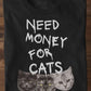 Need Money for Cats T-Shirt Backprint - Eigene Fotos