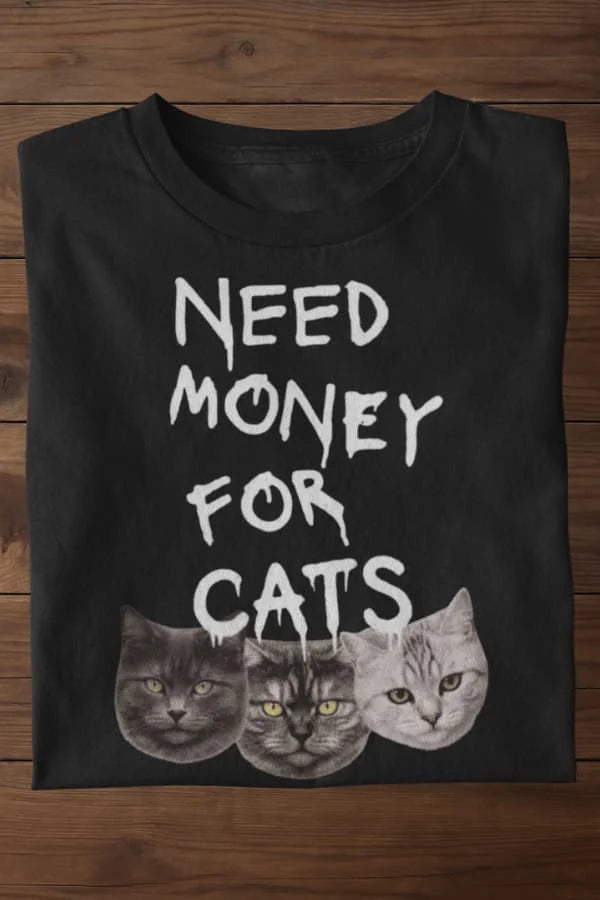 Need Money for Cats T-Shirt Backprint - Eigene Fotos