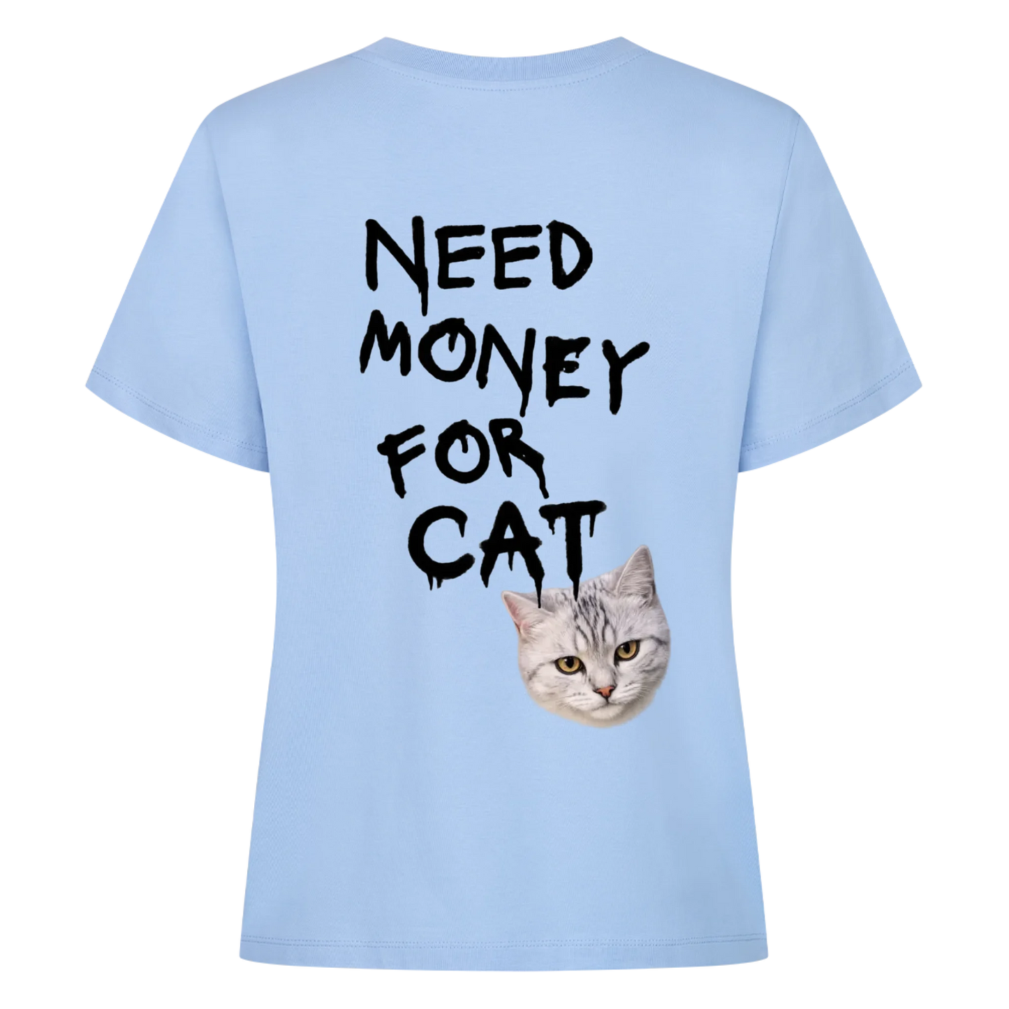 Need Money for Cats T-Shirt Backprint - Eigene Fotos