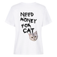 Need Money for Cats Bio T-Shirt Backprint