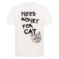Need Money for Cats Bio T-Shirt Backprint