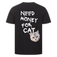 Need Money for Cats T-Shirt Backprint - Eigene Fotos