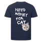Need Money for Cats T-Shirt Backprint - Eigene Fotos