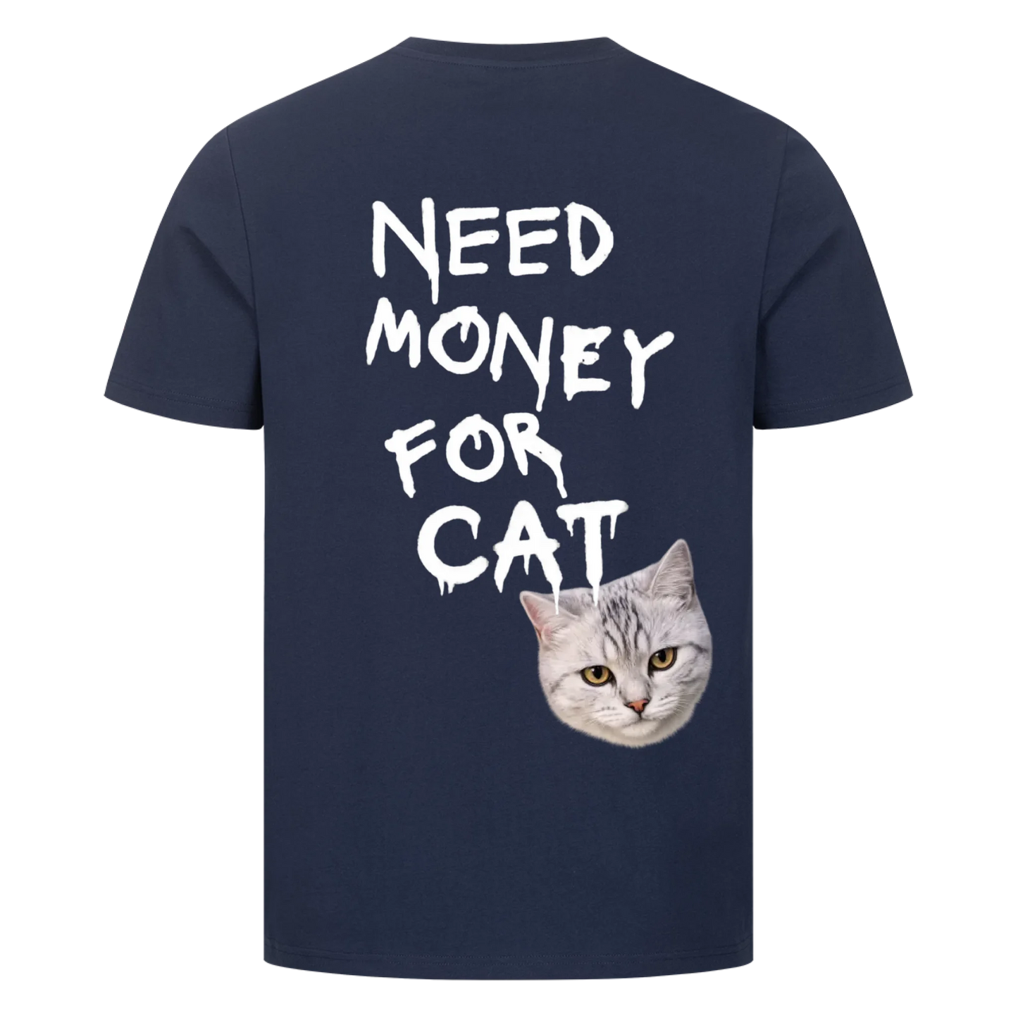 Need Money for Cats T-Shirt Backprint - Eigene Fotos