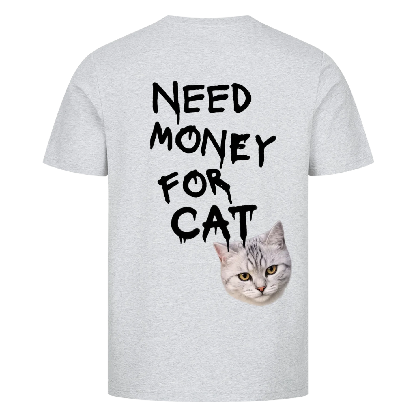 Need Money for Cats T-Shirt Backprint - Eigene Fotos