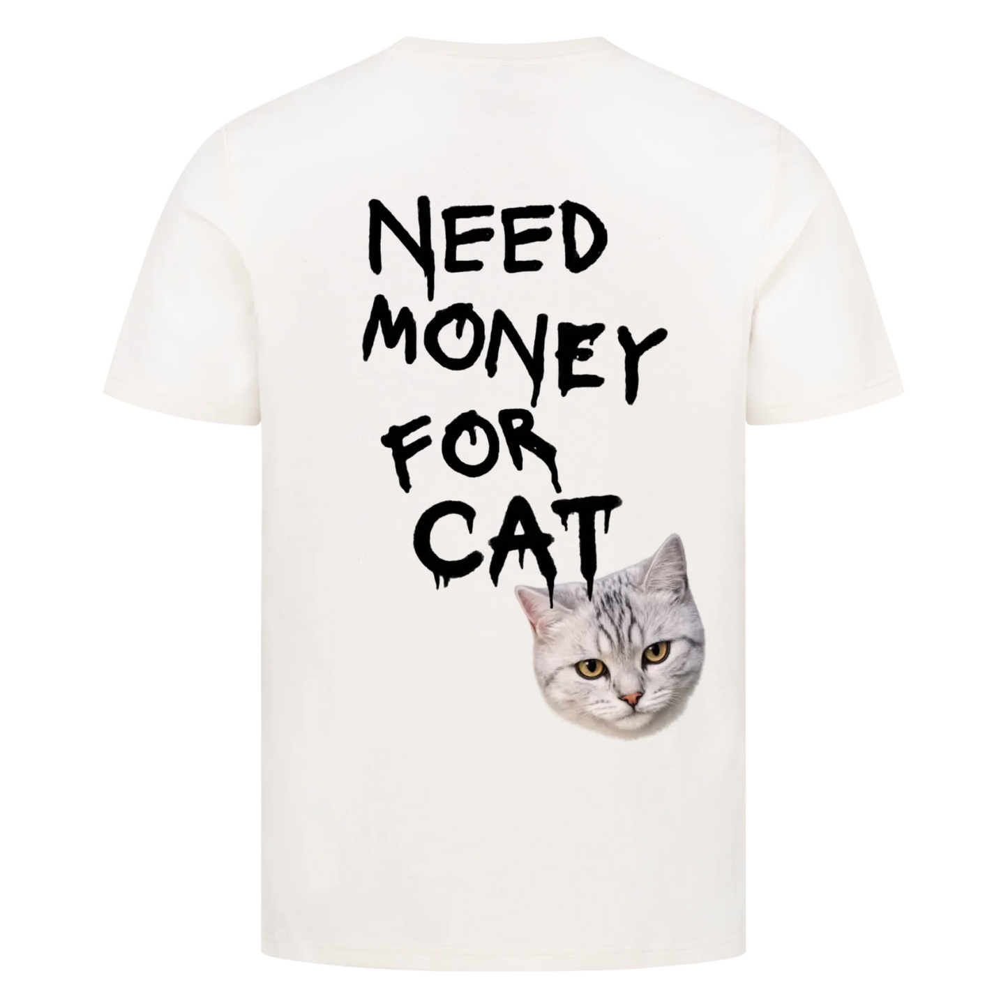 Need Money for Cats T-Shirt Backprint - Eigene Fotos