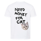 Need Money for Cats T-Shirt Backprint - Eigene Fotos