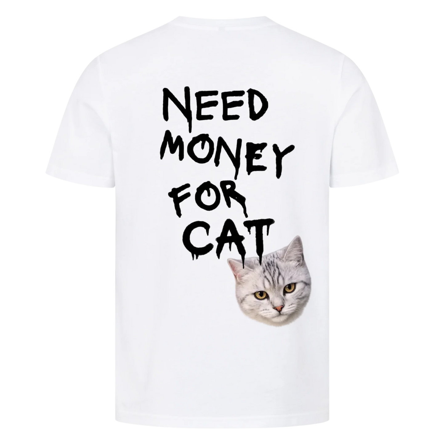 Need Money for Cats T-Shirt Backprint - Eigene Fotos