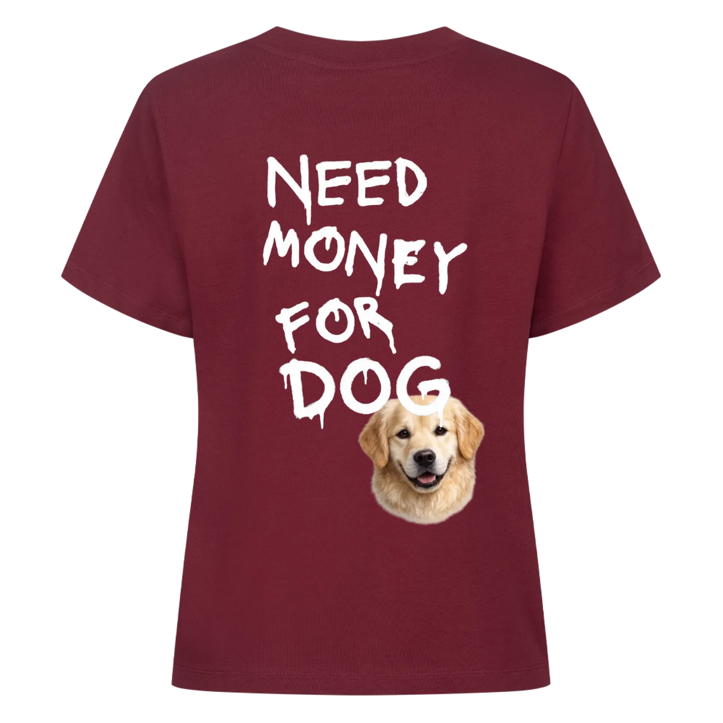 Need Money for Dogs T-Shirt Backprint - Eigene Fotos