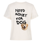 Need Money for Dogs T-Shirt Backprint - Eigene Fotos