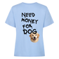 Need Money for Dogs T-Shirt Backprint - Eigene Fotos
