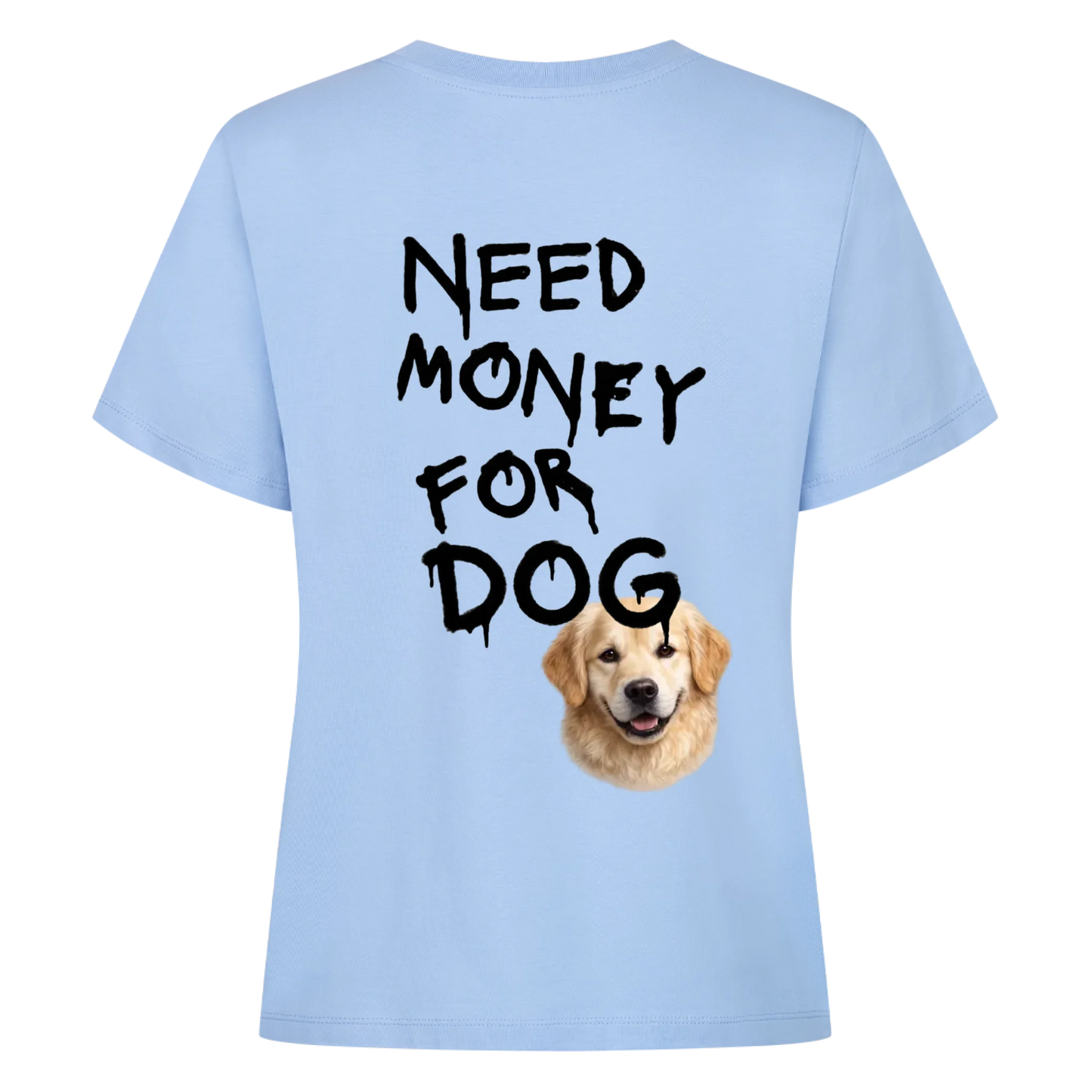 Need Money for Dogs T-Shirt Backprint - Eigene Fotos