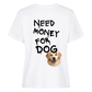 Need Money for Dogs T-Shirt Backprint - Eigene Fotos