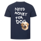 Need Money for Dogs T-Shirt Backprint - Eigene Fotos