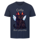 Cute but Psycho T-Shirt - Eigenes Bild