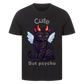 Cute but Psycho T-Shirt - Eigenes Bild