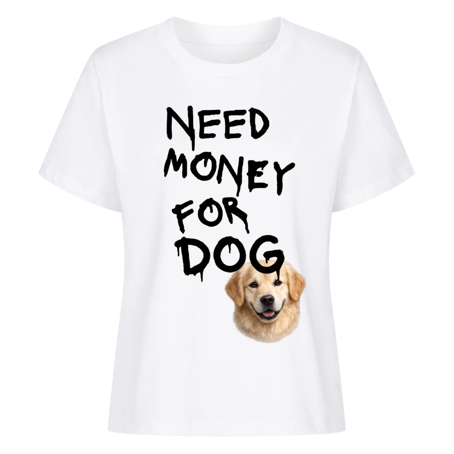 Need Money for Dogs T-Shirt - Eigene Fotos