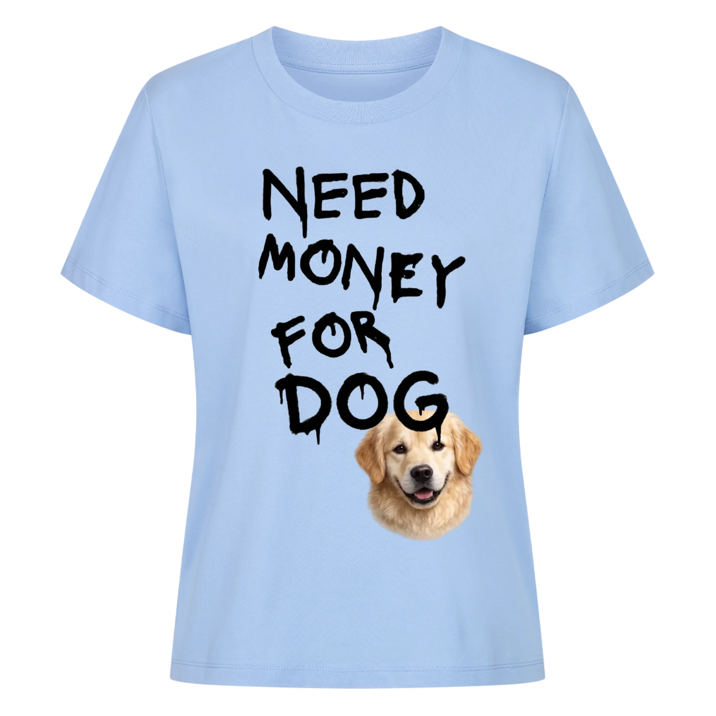 Need Money for Dogs T-Shirt - Eigene Fotos