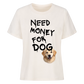 Need Money for Dogs T-Shirt - Eigene Fotos