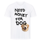 Need Money for Dogs T-Shirt - Eigene Fotos