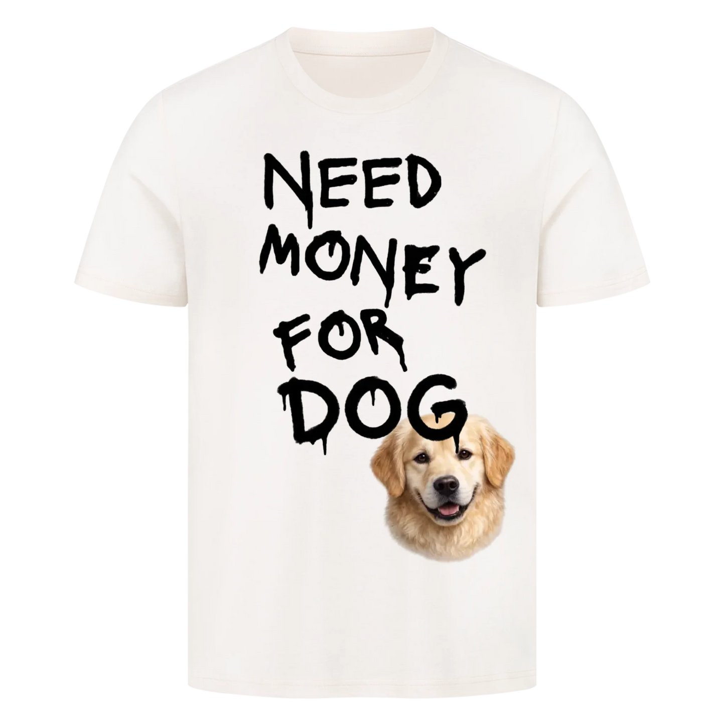 Need Money for Dogs T-Shirt - Eigene Fotos