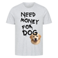 Need Money for Dogs T-Shirt - Eigene Fotos