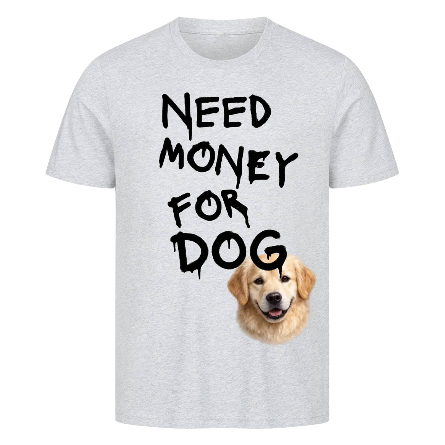 Need Money for Dogs T-Shirt - Eigene Fotos