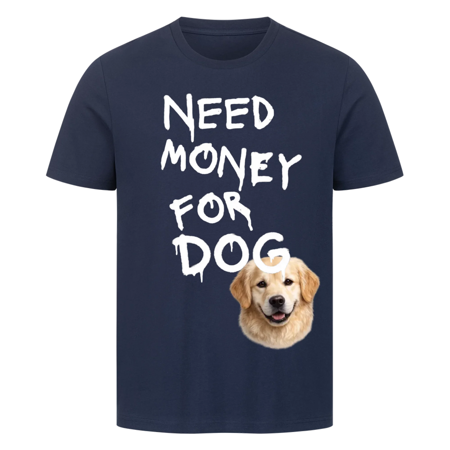 Need Money for Dogs T-Shirt - Eigene Fotos