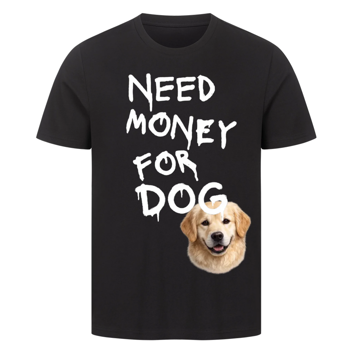 Need Money for Dogs T-Shirt - Eigene Fotos