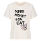 Need Money for Cats T-Shirt - Eigene Fotos