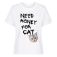 Need Money for Cats T-Shirt - Eigene Fotos