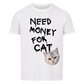 Need Money for Cats T-Shirt - Eigene Fotos