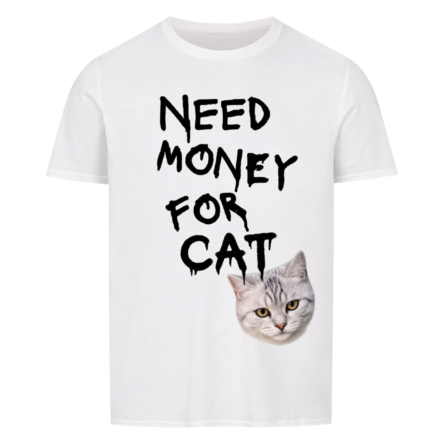 Need Money for Cats T-Shirt - Eigene Fotos