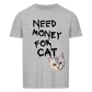Need Money for Cats T-Shirt - Eigene Fotos