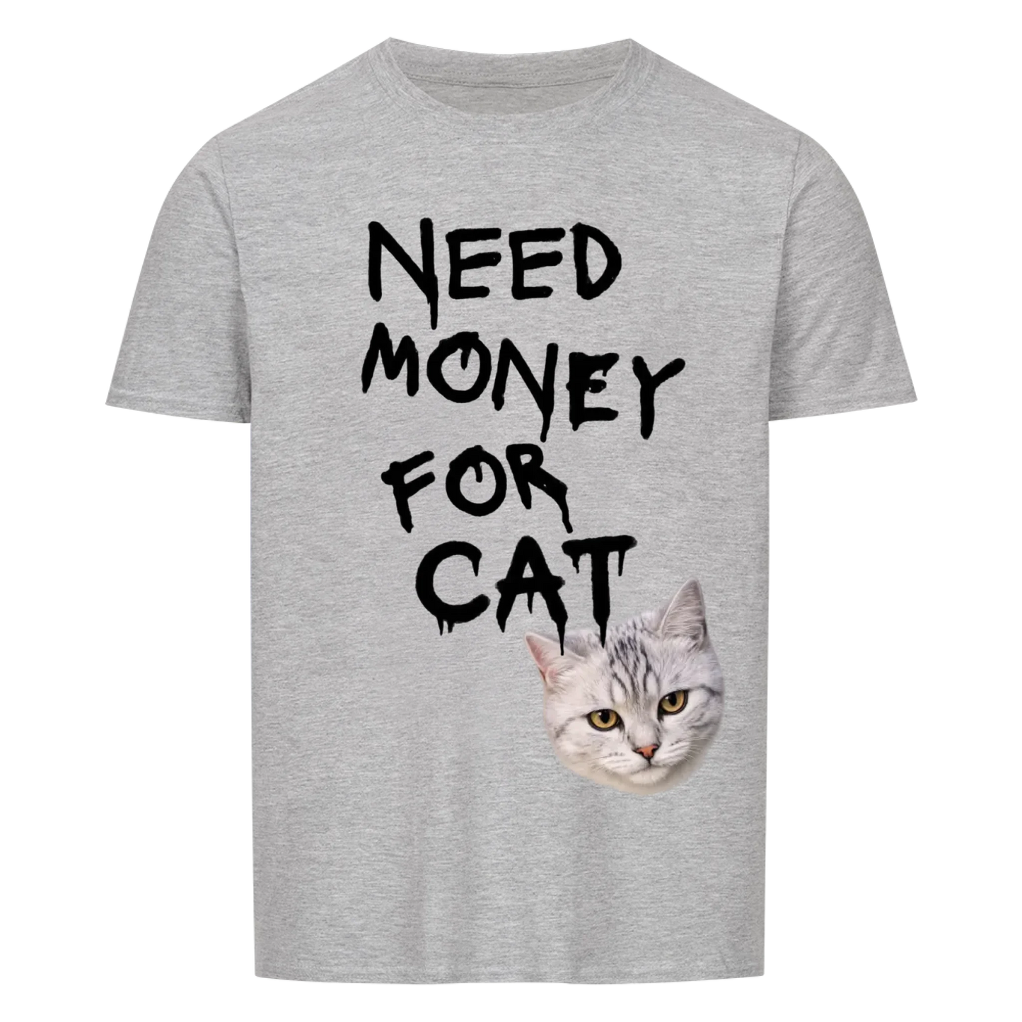 Need Money for Cats T-Shirt - Eigene Fotos