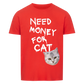 Need Money for Cats T-Shirt - Eigene Fotos
