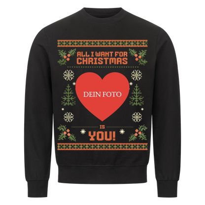 All I want for Christmas Sweatshirt - Eigenes Foto