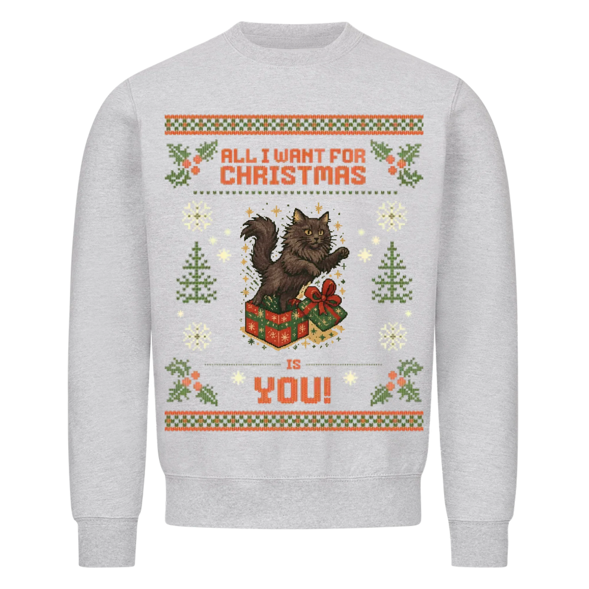 All I want mit Katze Sweatshirt - Eigenes Bild