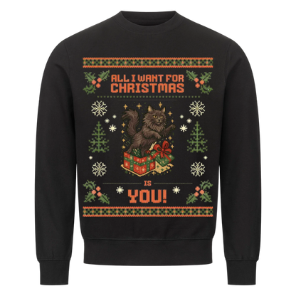 All I want mit Katze Sweatshirt - Eigenes Bild